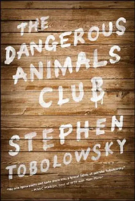 The Dangerous Animals Club by Stephen Tobolowsky