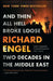 And Then All Hell Broke Loose: Two Decades in the Middle East by Richard Engel