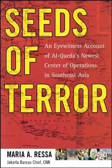 Seeds of Terror: An Eyewitness Account of Al-Qaeda's Newest Center by Maria Ressa
