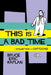 This Is a Bad Time: A Collection of Cartoons by Bruce Eric Kaplan