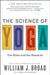 The Science of Yoga: The Risks and the Rewards by William J. Broad