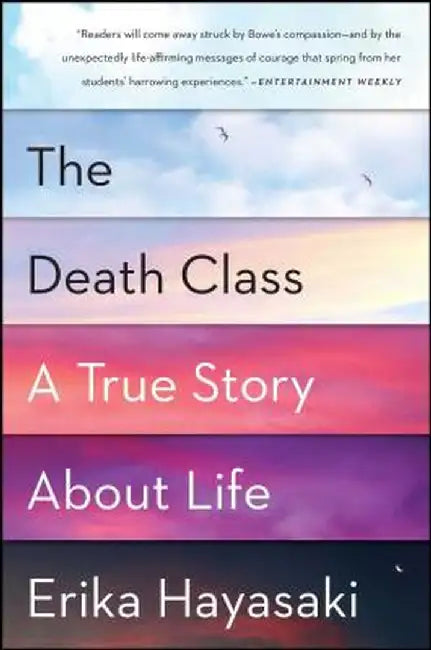 The Death Class: A True Story about Life by Erika Hayasaki