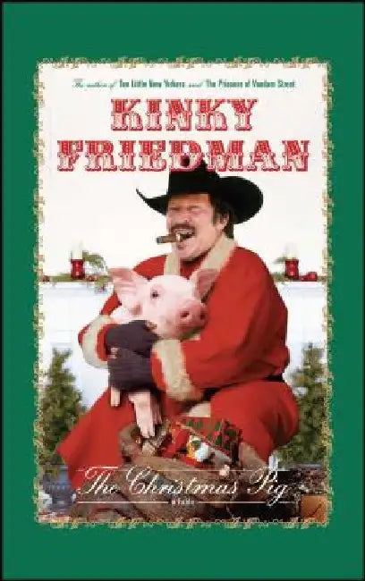 The Christmas Pig: A Fable by Kinky Friedman