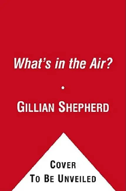 What's in the Air?: The Complete Guide to Seasonal and Year-Round Airb by Gillian Shepherd