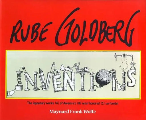 Rube Goldberg: Inventions! by Maynard Frank Wolfe