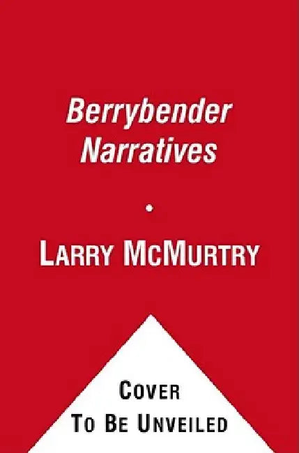 The Berrybender Narratives by Larry McMurtry