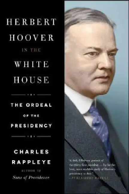 Herbert Hoover in the White House by Charles Rappleye