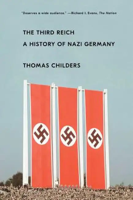 The Third Reich: A History of Nazi Germany by Thomas Childers