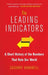 The Leading Indicators: A Short History of the Numbers That Rule Our World by Zachary Karabell
