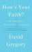 How's Your Faith?: An Unlikely Spiritual Journey by David Gregory
