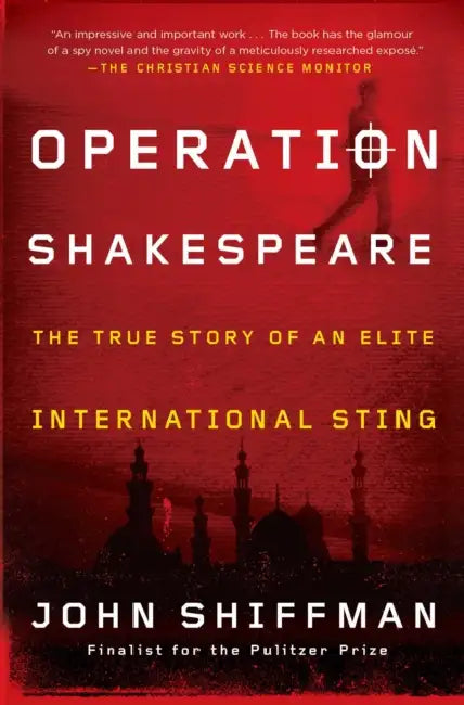 Operation Shakespeare: The True Story of an Elite International Sting by John Shiffman