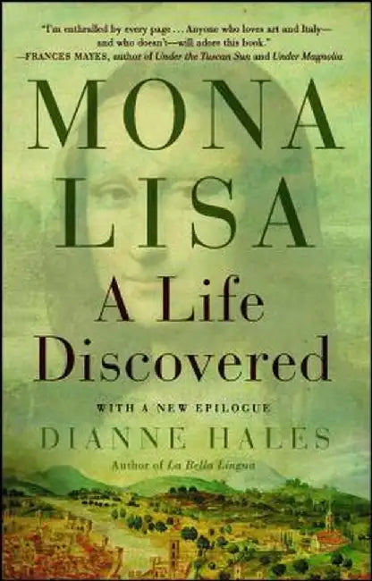 Mona Lisa: A Life Discovered by Dianne Hales