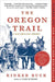 The Oregon Trail: A New American Journey by Rinker Buck