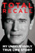 Total Recall: My Unbelievably True Life Story by Arnold Schwarzenegger