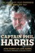 Captain Phil Harris: The Legendary Crab Fisherman, Our Hero, Our Dad by Josh Harris