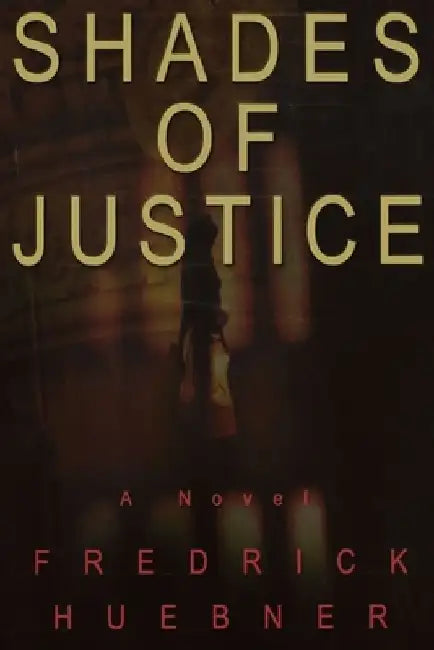 Shades of Justice by Fredrick Huebner