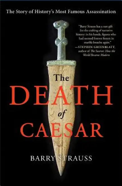 The Death of Caesar: The Story of History's Most Famous Assassination by Barry Strauss