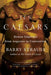 Ten Caesars: Roman Emperors from Augustus to Constantine by Barry Strauss