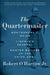 The Quartermaster: Montgomery C. Meigs, Lincoln's General, Master Builder of the Union Army by Robert O'Harrow