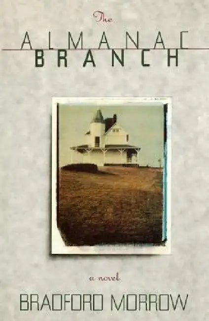 The Almanac Branch by Bradford Morrow