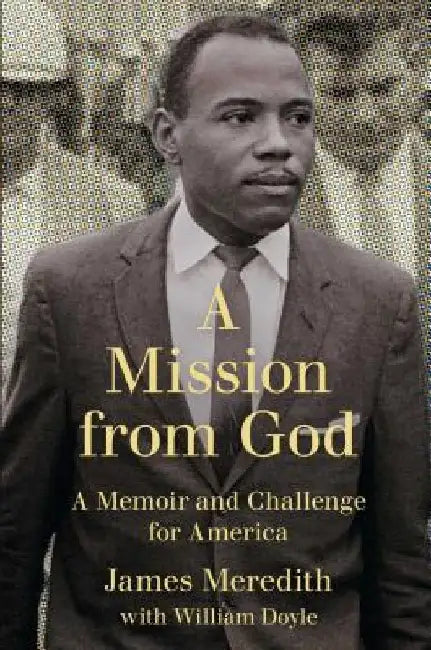 Mission from God: A Memoir and Challenge for America by James Meredith