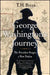 George Washington's Journey: The President Forges a New Nation by T. H. Breen