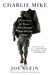 Charlie Mike: A True Story of Heroes Who Brought Their Mission Home by Joe Klein