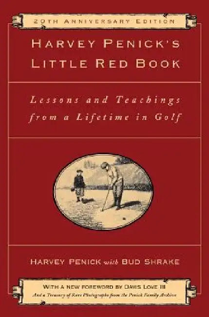 Harvey Penick's Little Red Book: Lessons and Teachings from a Lifetime in Golf by Harvey Penick