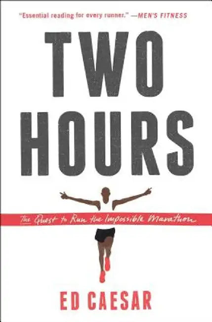Two Hours: The Quest to Run the Impossible Marathon by Ed Caesar