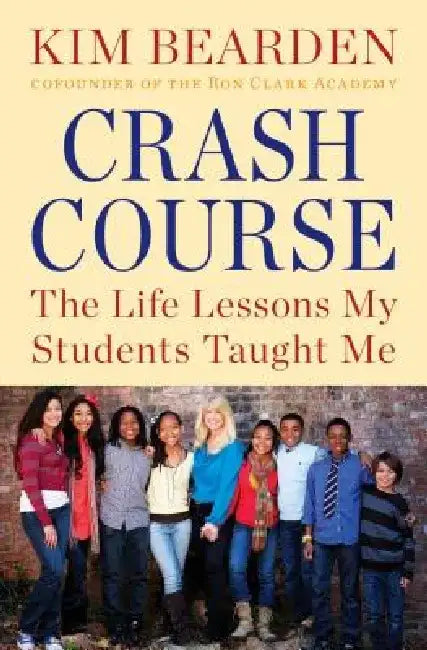 Crash Course: The Life Lessons My Students Taught Me by Kim Bearden