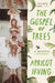 The Gospel of Trees: A Memoir by Apricot Anderson Irving