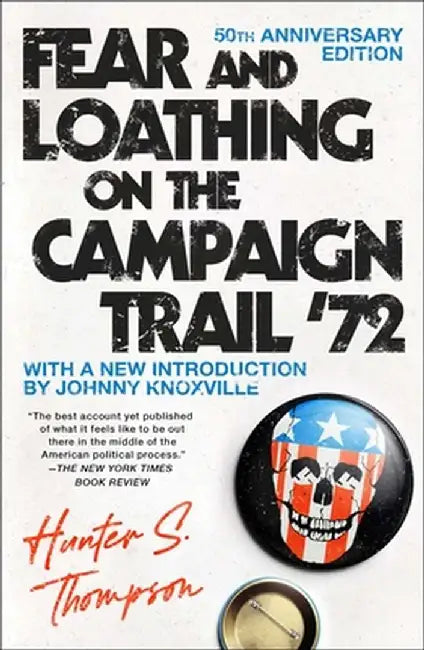Fear and Loathing on the Campaign Trail '72 by Hunter S. Thompson
