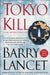 Tokyo Kill: A Jim Brodie Thriller by Barry Lancet