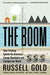 The Boom: How Fracking Ignited the American Energy Revolution and Changed the World by Russell Gold
