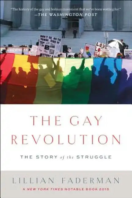 The Gay Revolution: The Story of the Struggle by Lillian Faderman
