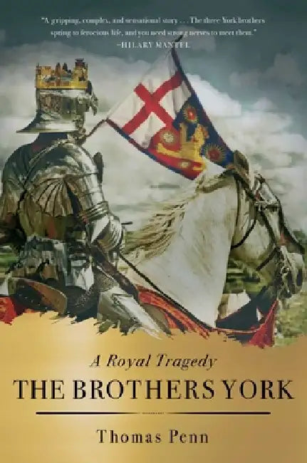 The Brothers York: A Royal Tragedy by Thomas Penn