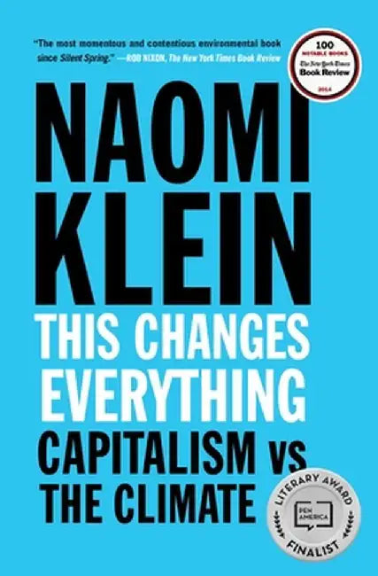 This Changes Everything: Capitalism vs. The Climate by Naomi Klein