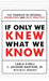 If Only We Knew What We Know: The Transfer of Internal Knowledge and Best Practice by C. Jackson Grayson