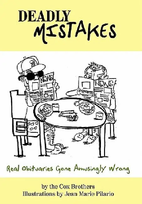 Deadly Mistakes: Real Obituaries Gone Amusingly Wrong by The Cox Brothers