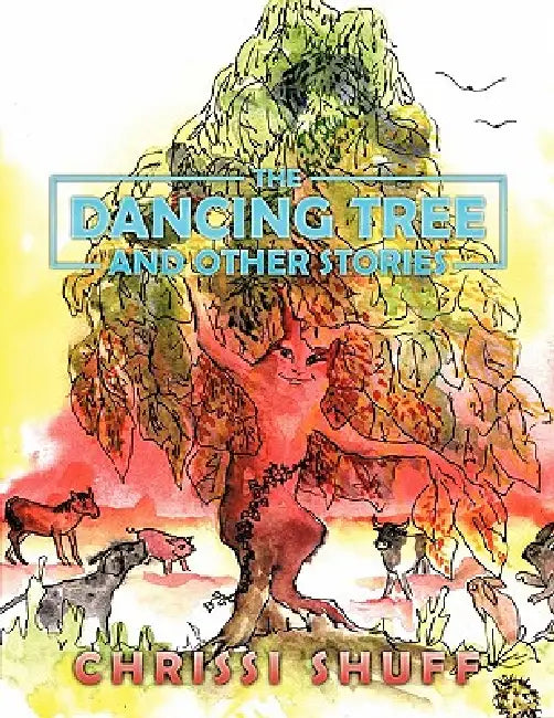 The Dancing Tree and Other Stories by Chrissi Shuff