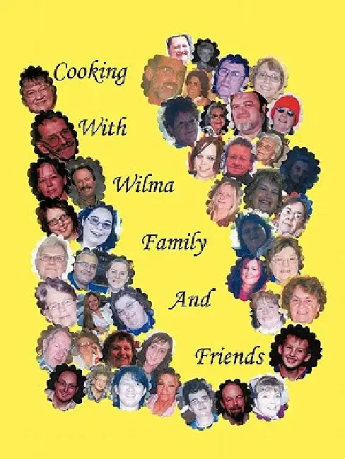 Cooking With Wilma Family and Friends by Wilma Coates