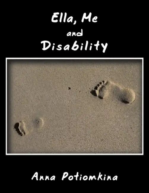 Ella, Me and Disability by Anna Potiomkina
