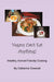 Vegans Can't Eat Anything!: Healthy, Animal-Friendly Cooking by Catherine Greenall