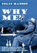 Why Me?: What That Long Hot Summer of 1940 Did to Clive Peterson by Colin Hanson