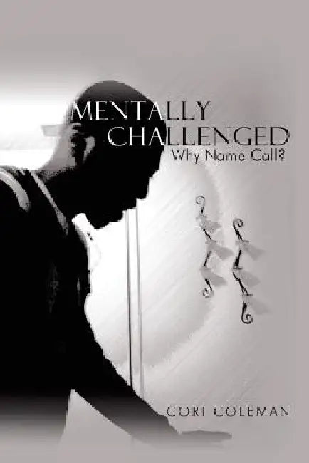 Mentally Challenged: Why Name Call? by Cori Coleman