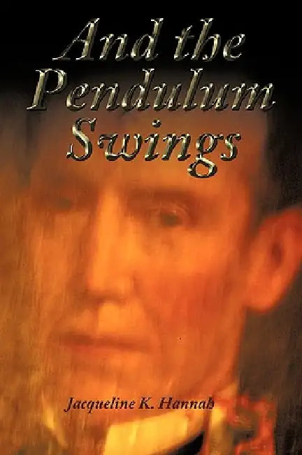 And the Pendulum Swings by Jacqueline K. Hannah