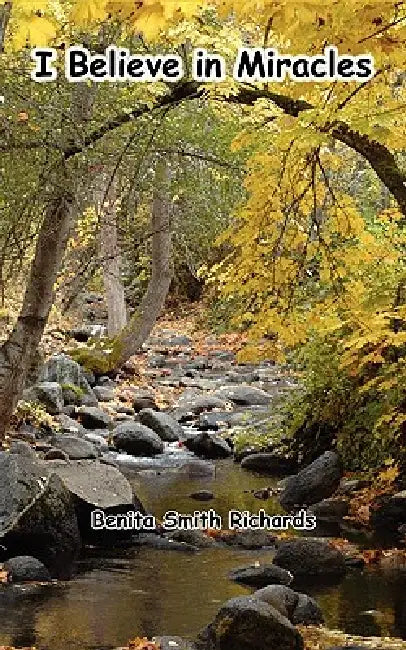 I Believe In Miracles by Benita Smith Richards