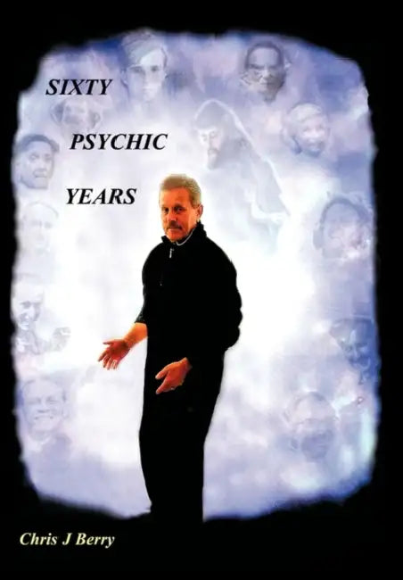 Sixty Psychic Years: Autobiography by Chris J. Berry