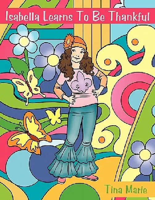 Isabella Learns to Be Thankful by Marie Tina Marie, Tina Marie