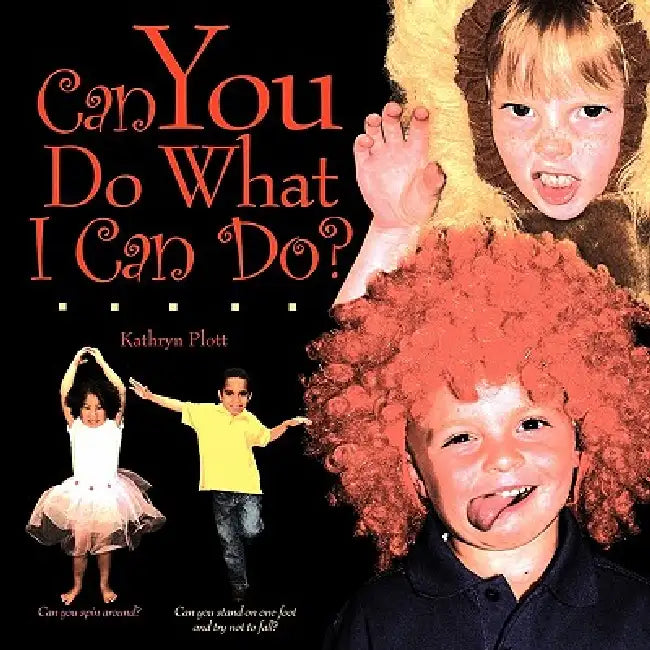 Can You Do What I Can Do? by Kathryn Plott